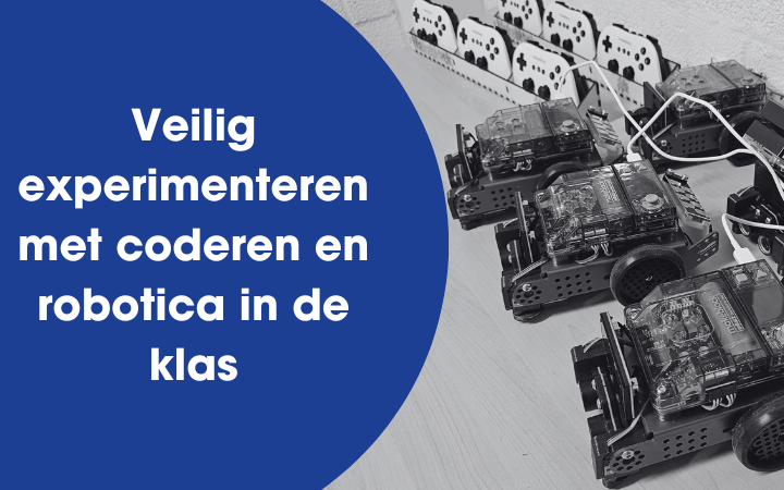 veilig experimenteren met coderen en robotica in de klas