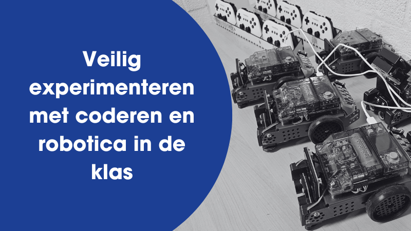 veilig experimenteren met coderen en robotica in de klas